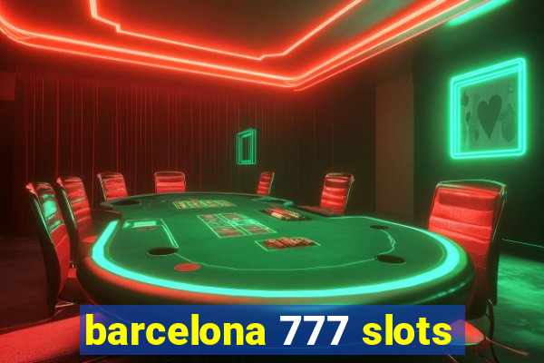 barcelona 777 slots